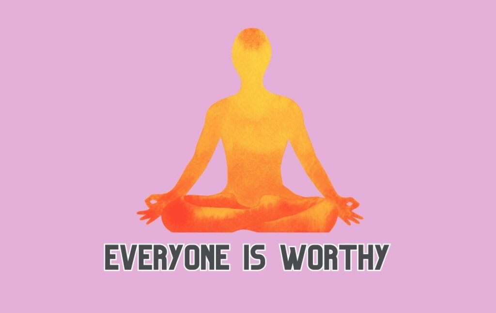 everyone is worthy_Message Of The Day By Renooji and Divvya