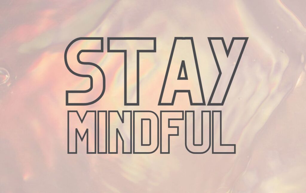Stay Mindful_Message Of The Day by Renooji and Divvya